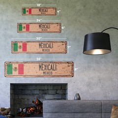 MEXICALI MEXICO Vintage Street Sign Mexican flag city country road wall rustic