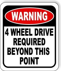 WARNING 4 WHEEL DRIVE REQUIRED BEYOND THIS POINT Aluminum Composite Sign