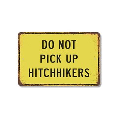 Do Not Pick Up Hitchhikers Novelty Sign Fun Gift Durable Weatherproof